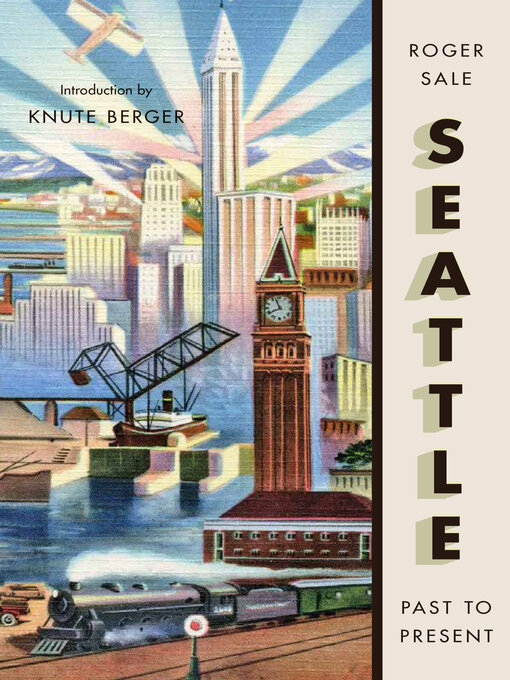 Title details for Seattle, Past to Present by Roger Sale - Wait list